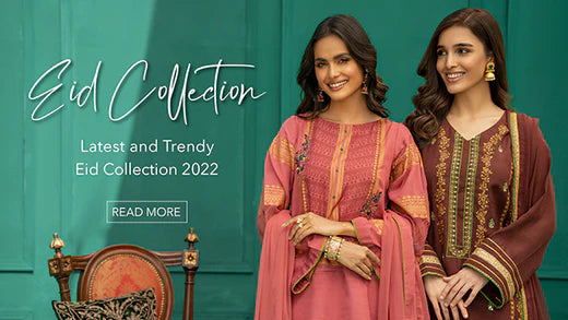 Latest and Trendy Eid Collection 2022 | New Arrivals | Pakistani Clothing Brand